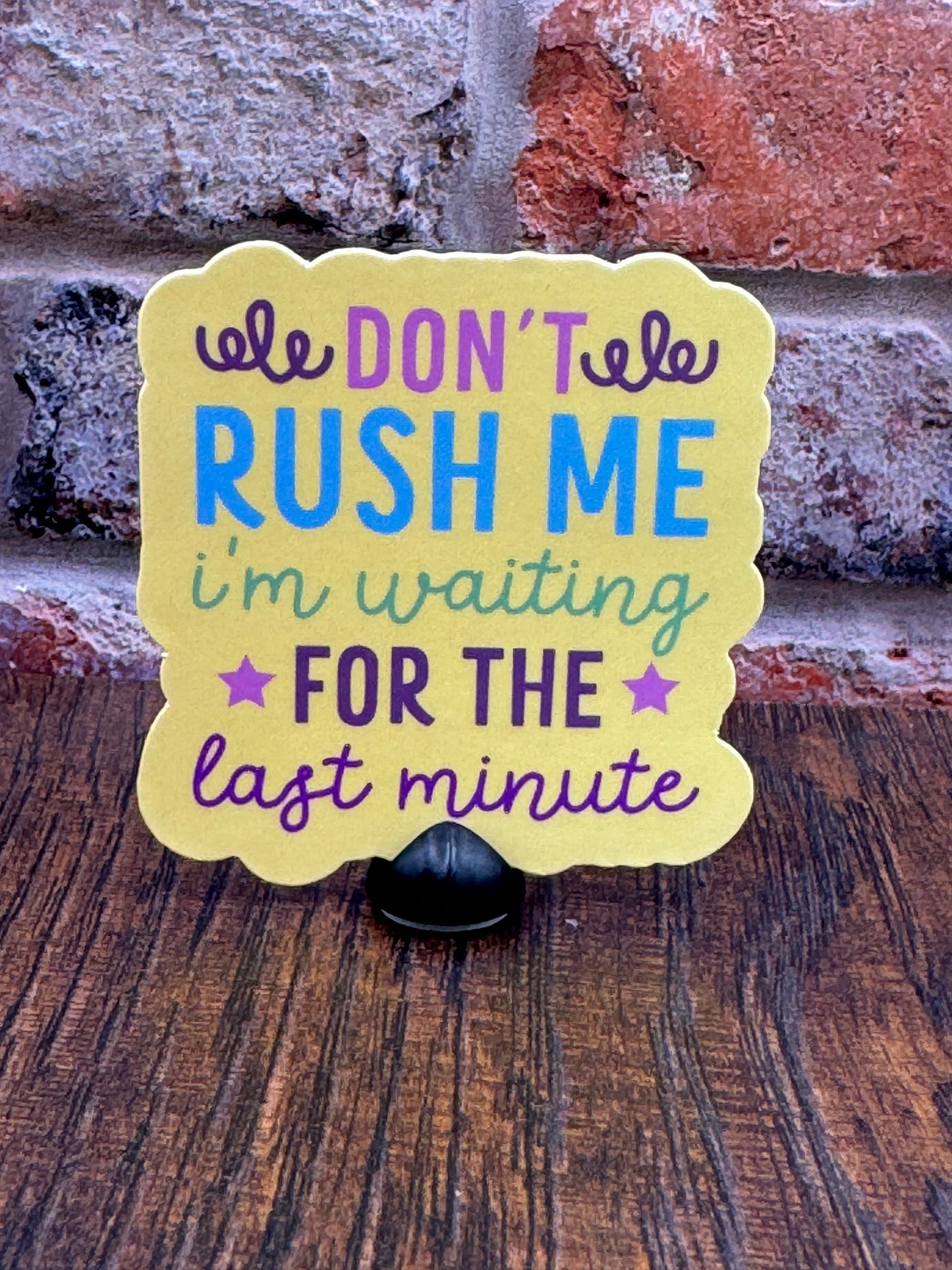 Don't rush me