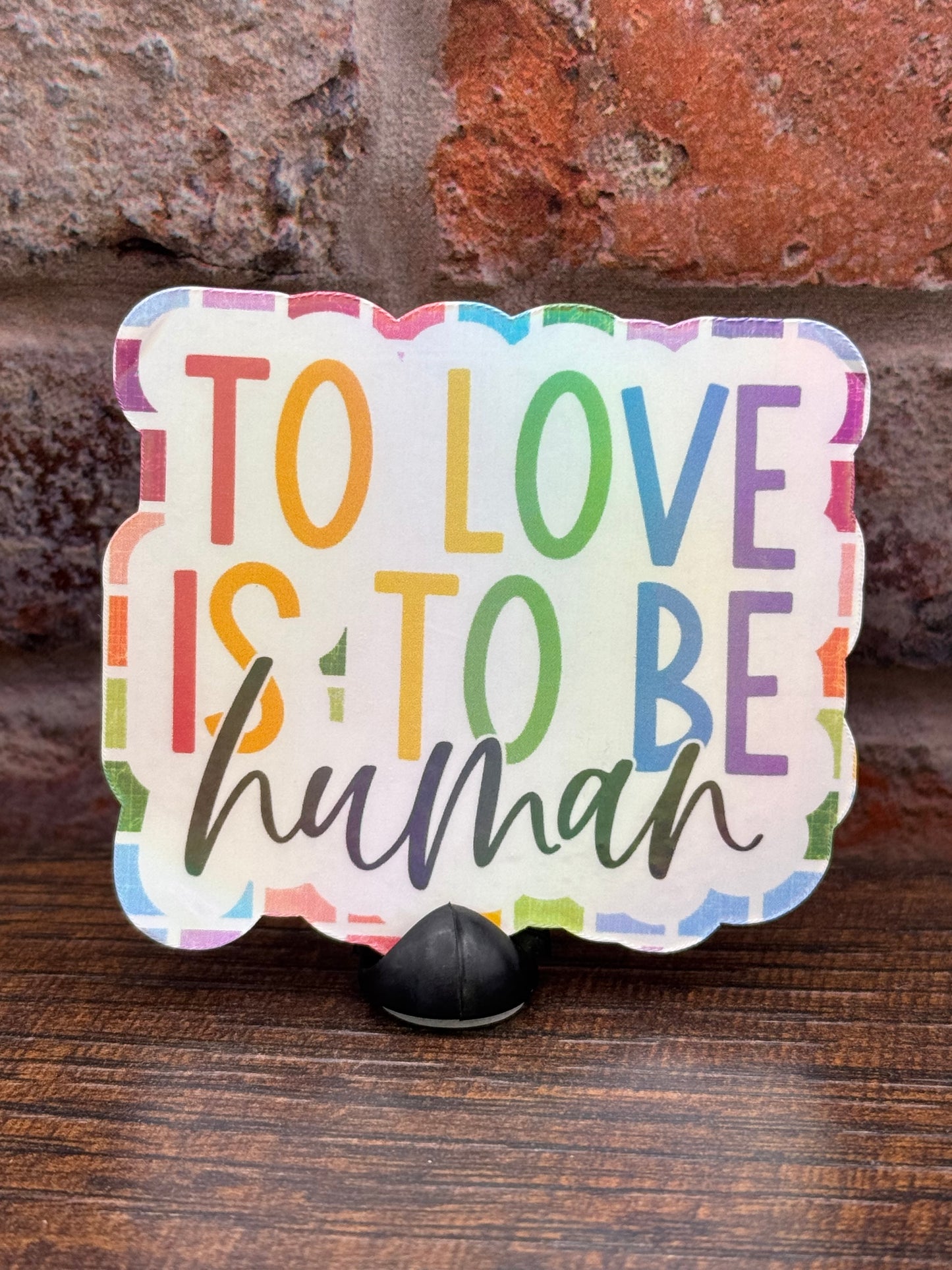 To Love Is To Be Human