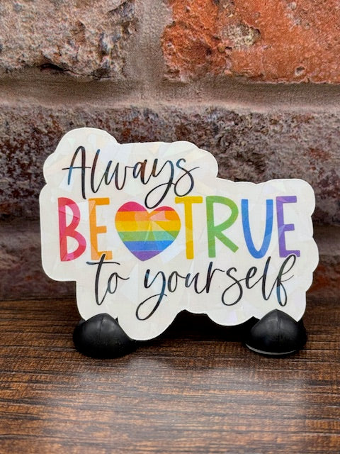 Always be true to yourself