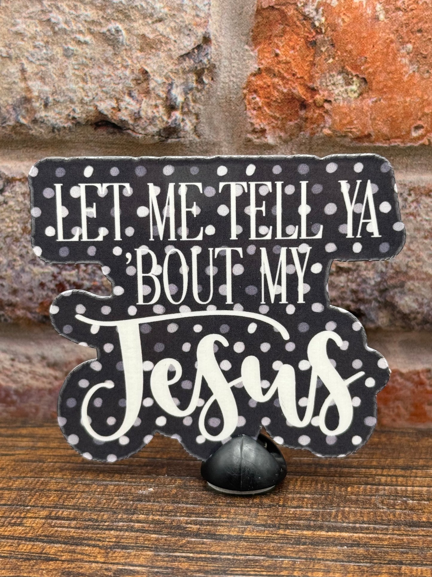 Let me tell you 'bout my Jesus