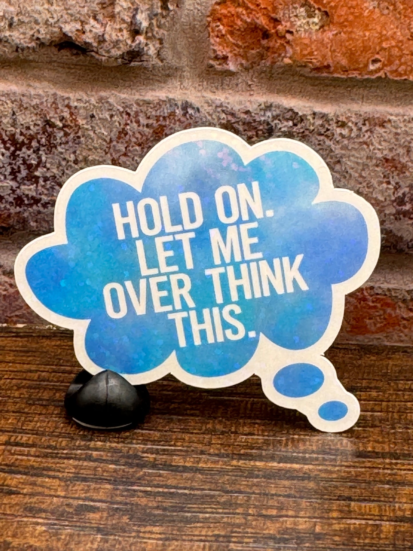 Hold on. Let me over think this