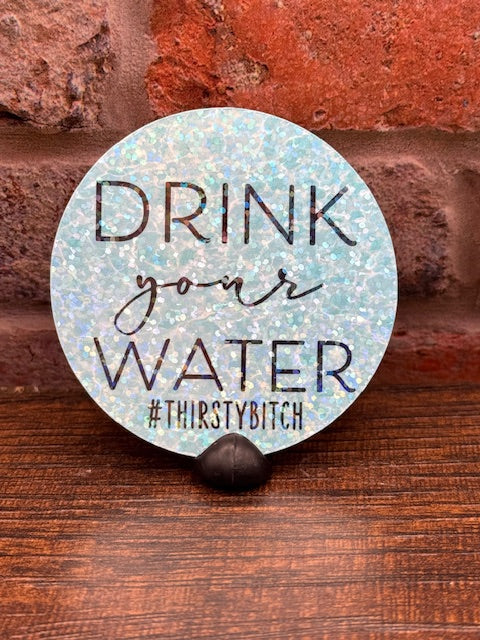 Drink your water #thirstyb****