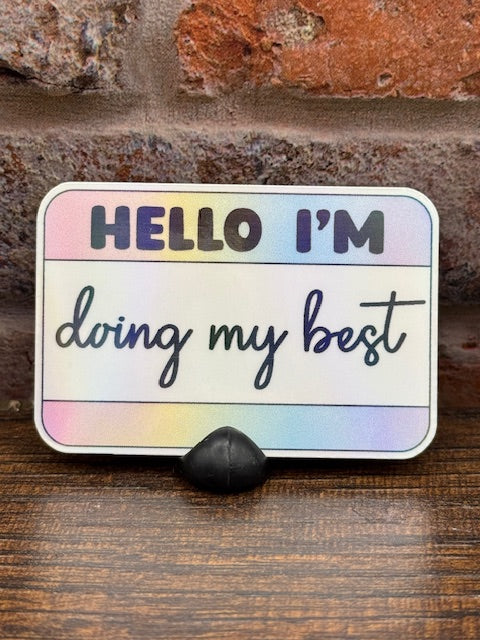 Hello I'm doing my best