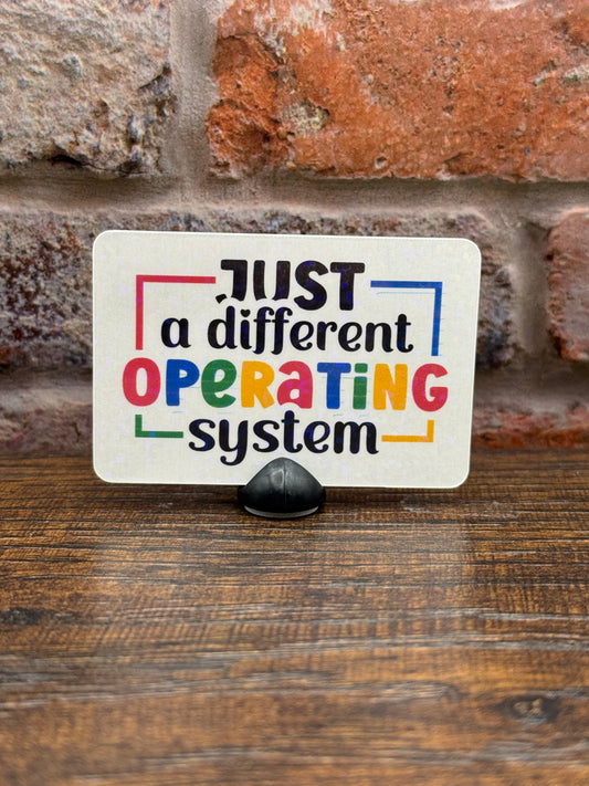 Just a different operating system